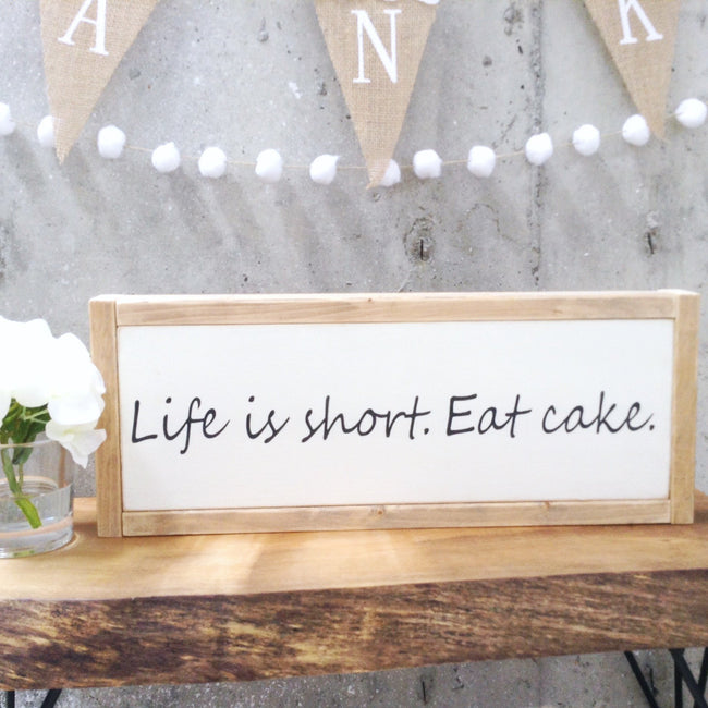 Handpainted Wood Sign with Lettering - Life is Short. Eat Cake.